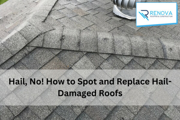 Hail, No! How to Spot and Replace Hail-Damaged Roofs