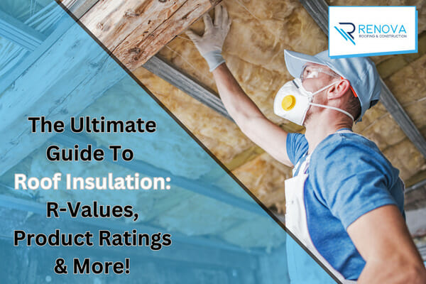 The Ultimate Guide To Roof Insulation: R-Values, Product Ratings & More!