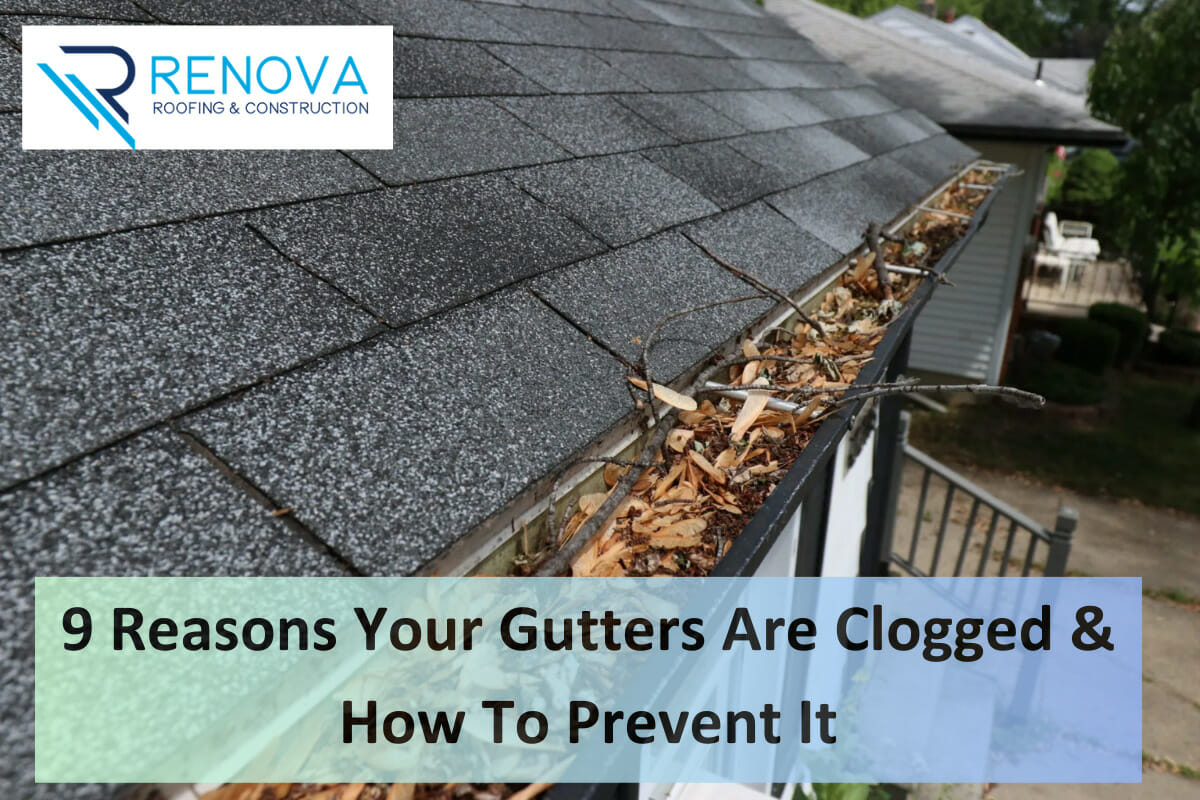 9 Reasons Your Gutters Are Clogged & How To Prevent It