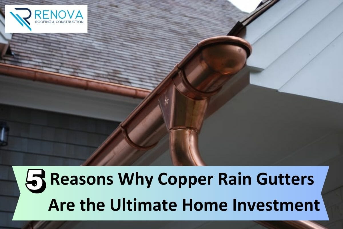 5 Reasons Why Copper Rain Gutters Are the Ultimate Home Investment