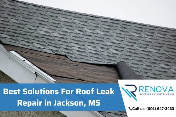 The 5 Best Solutions For Roof Leak Repair in Jackson, MS