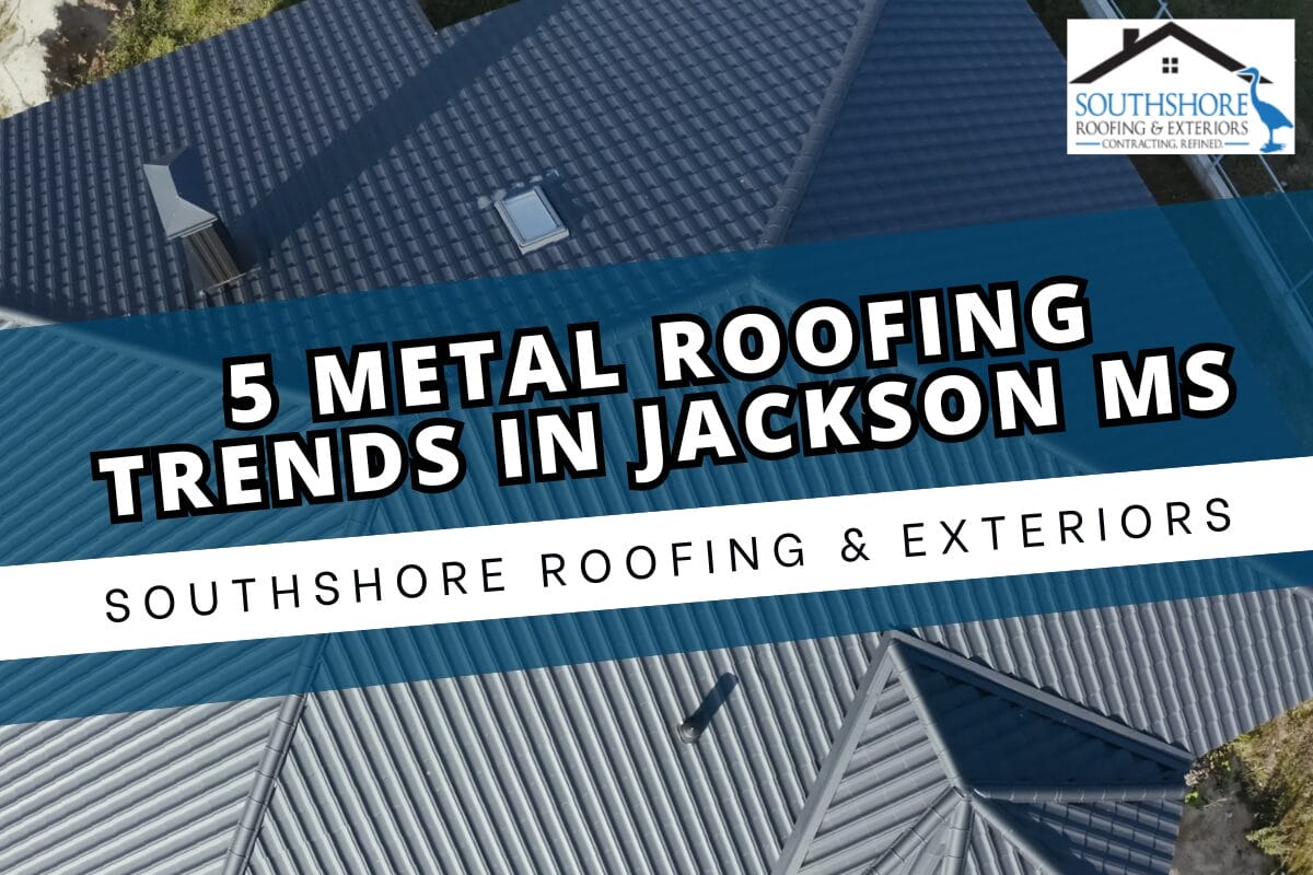 5 Metal Roofing Trends In Jackson, MS