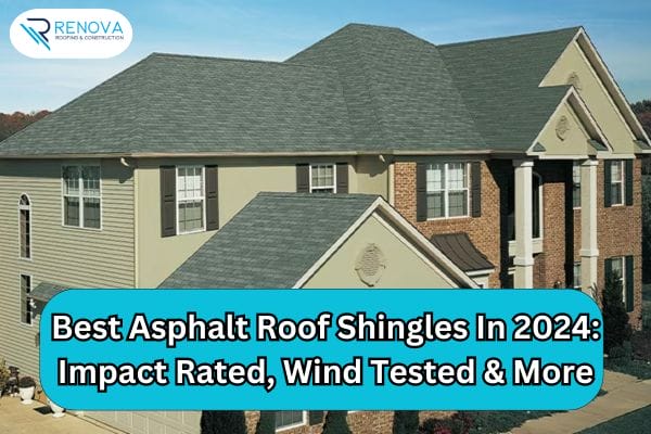 Best Asphalt Roof Shingles In 2024: Impact Rated, Wind Tested & More