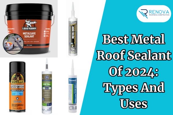 Best Metal Roof Sealant Of 2024: Types And Uses